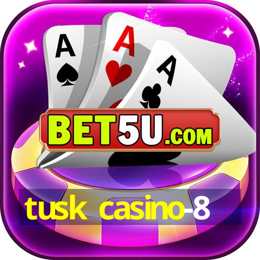 tusk casino